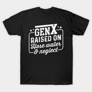 Gen X Raised On Hose Water & Neglect T-Shirt